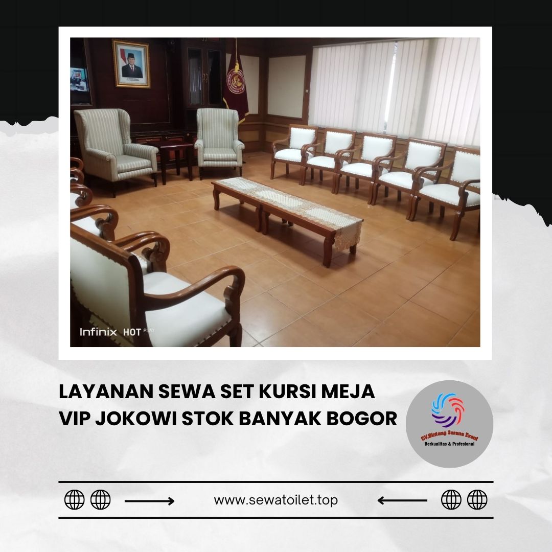 Layanan Sewa Set Kursi Meja VIP Jokowi Stok Banyak Bogor (4) Layanan Sewa Set Kursi Meja VIP Jokowi Stok Banyak Bogor
