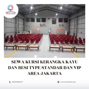 Sewa Kursi Kerangka Kayu Dan Besi Type Standar Dan Vip Area Jakarta