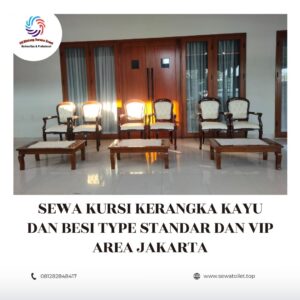 Sewa Kursi Kerangka Kayu Dan Besi Type Standar Dan Vip Area Jakarta
