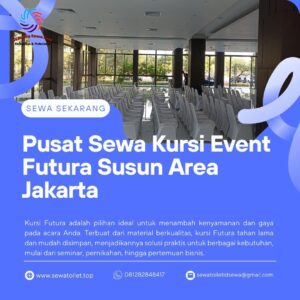 Pusat Sewa Kursi Event Futura Susun Area Jakarta Pusat Sewa Kursi Event Futura Susun Area Jakarta