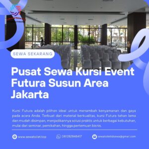 Pusat Sewa Kursi Event Futura Susun Area Jakarta Pusat Sewa Kursi Event Futura Susun Area Jakarta