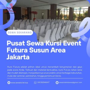 Pusat Sewa Kursi Event Futura Susun Area Jakarta Pusat Sewa Kursi Event Futura Susun Area Jakarta