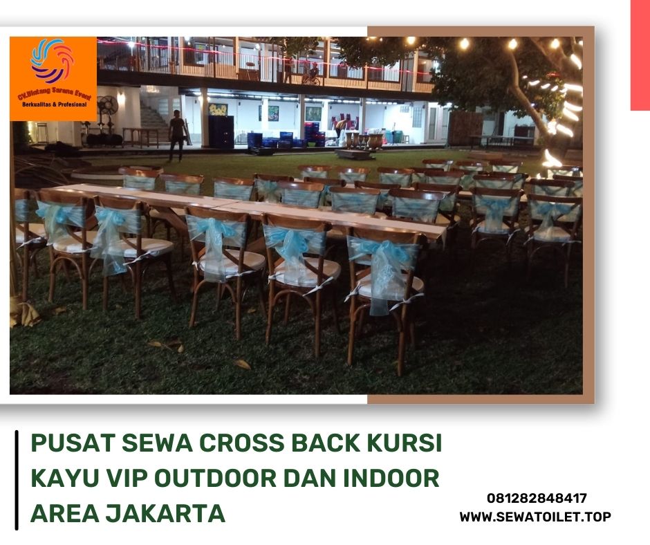 Pusat Sewa Cross Back Kursi Kayu VIP Outdoor Dan indoor Area Jakarta (3) Pusat Sewa Cross Back Kursi Kayu VIP Outdoor Dan indoor Area Jakarta