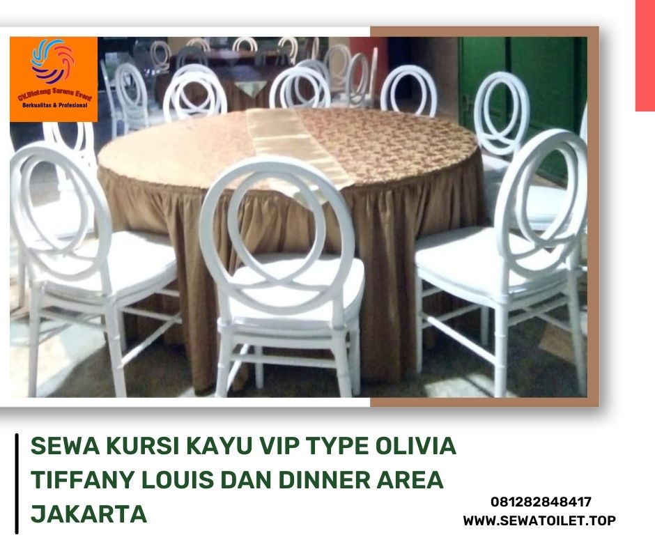 Sewa Kursi Kayu VIP Type Olivia Tiffany Louis Dan Dinner Area Jakarta