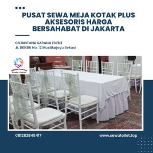 Pusat Sewa Meja Kotak Plus Aksesoris Harga Bersahabat di Jakarta